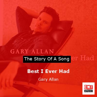 Best I Ever Had – Gary Allan
