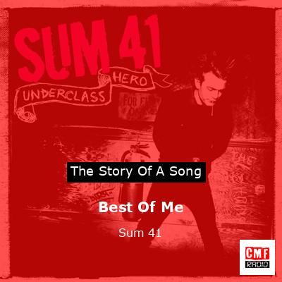 The story and meaning of the song 'Best Of Me - Sum 41 