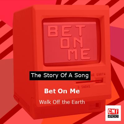 Bet On Me – Walk Off the Earth