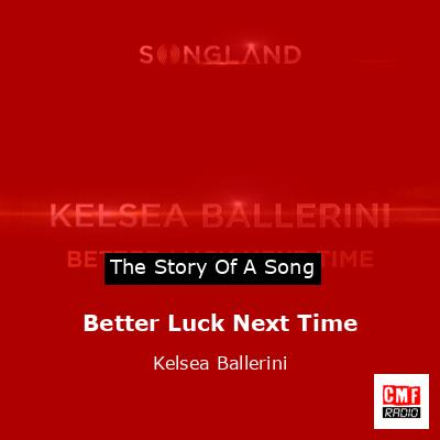 Better Luck Next Time – Kelsea Ballerini