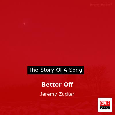 Better Off – Jeremy Zucker