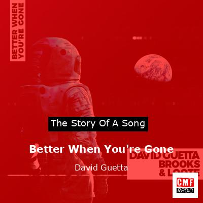 Better When You’re Gone – David Guetta