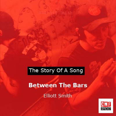 Between The Bars – Elliott Smith