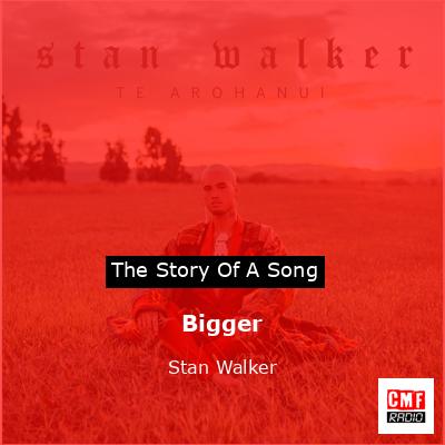 Bigger – Stan Walker