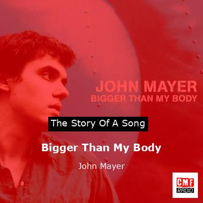 Bigger Than My Body – John Mayer
