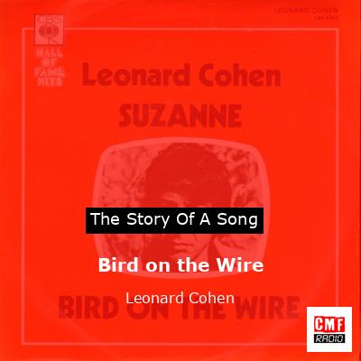 Bird on the Wire – Leonard Cohen