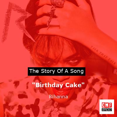 “Birthday Cake” – Rihanna