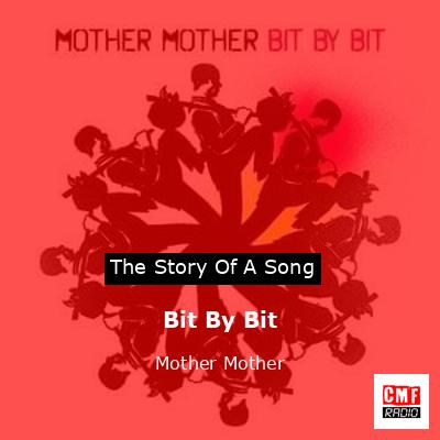 Bit By Bit – Mother Mother