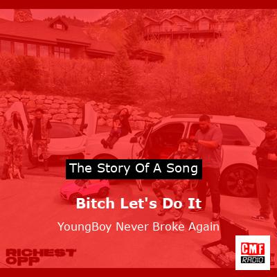 Bitch Let’s Do It – YoungBoy Never Broke Again