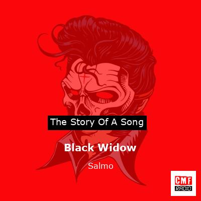 Black Widow – Salmo