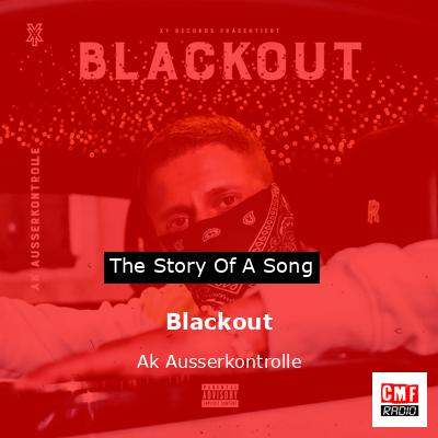 Blackout – Ak Ausserkontrolle