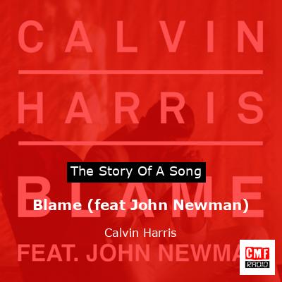Blame (feat John Newman) – Calvin Harris