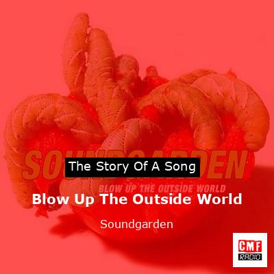 Blow Up The Outside World – Soundgarden