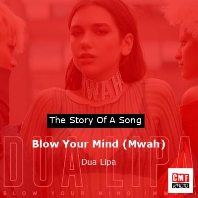 Blow Your Mind (Mwah) – Dua Lipa