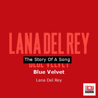 Blue Velvet – Lana Del Rey