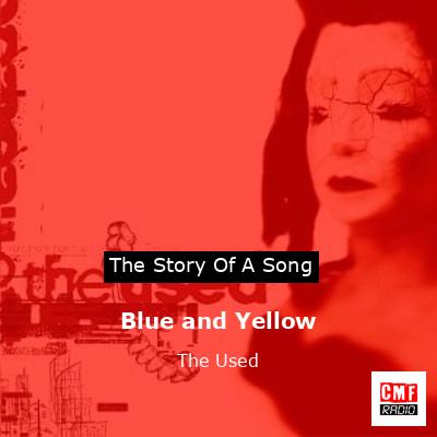 Blue and Yellow – The Used