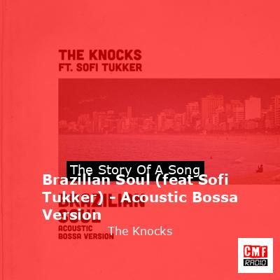 Brazilian Soul (feat Sofi Tukker) – Acoustic Bossa Version – The Knocks