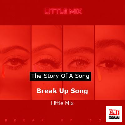 Break Up Song – Little Mix