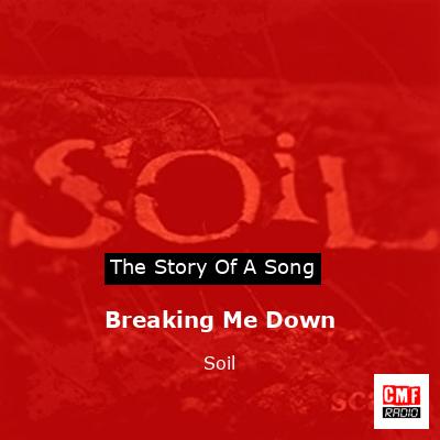 Breaking Me Down – Soil