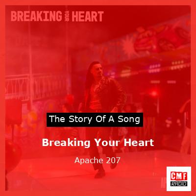 Breaking Your Heart – Apache 207