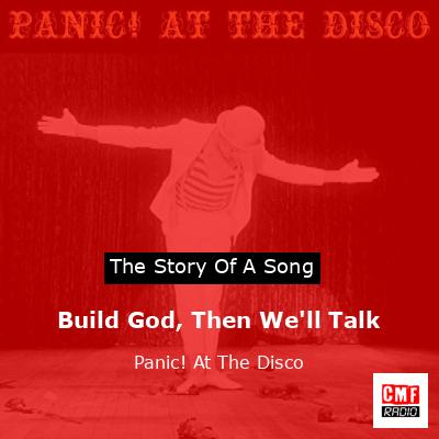 Build God, Then We’ll Talk – Panic! At The Disco