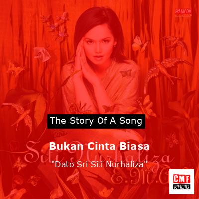 Bukan Cinta Biasa – “Dato Sri Siti Nurhaliza”