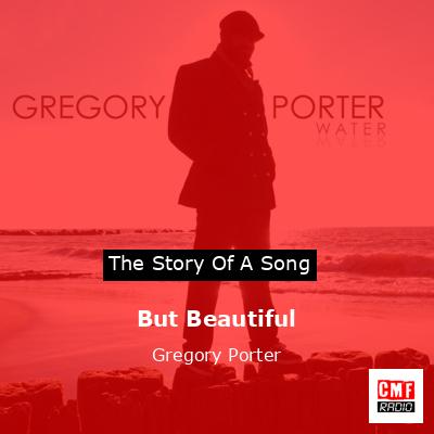 But Beautiful – Gregory Porter