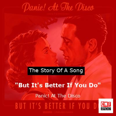 “But It’s Better If You Do” – Panic! At The Disco