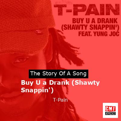 Buy U a Drank (Shawty Snappin’) – T-Pain