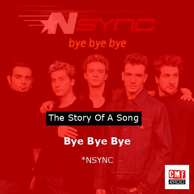 Bye Bye Bye – *NSYNC