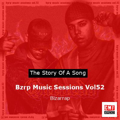 Bzrp Music Sessions Vol52 – Bizarrap