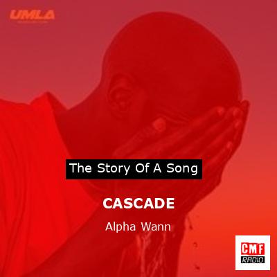 CASCADE – Alpha Wann