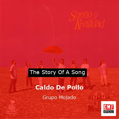 The story of a song: Caldo De Pollo - Grupo Mojado