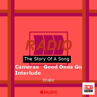 Cameras   Good Ones Go Interlude – Drake