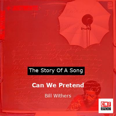 Can We Pretend – Bill Withers