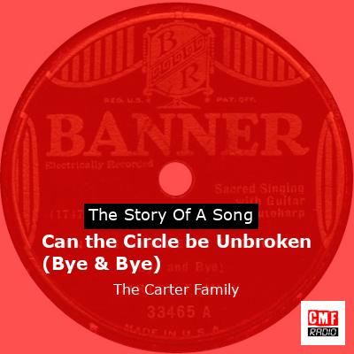 Can the Circle be Unbroken (Bye & Bye) – The Carter Family