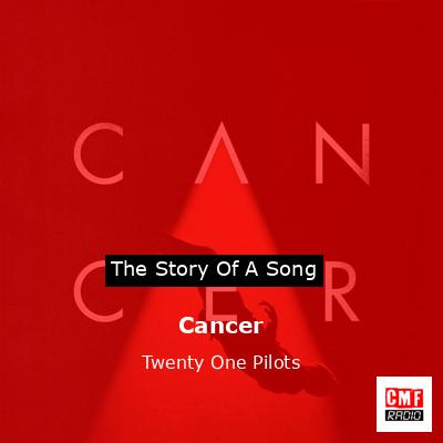 Cancer – Twenty One Pilots