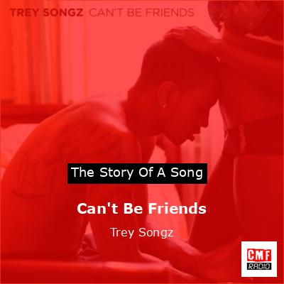 Can’t Be Friends – Trey Songz