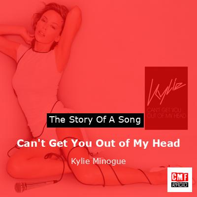 Can’t Get You Out of My Head – Kylie Minogue