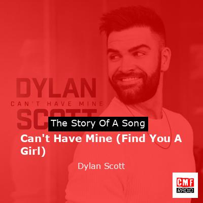 Can’t Have Mine (Find You A Girl) – Dylan Scott