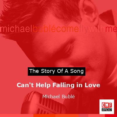 Can’t Help Falling in Love – Michael Bublé