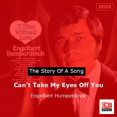 Can’t Take My Eyes Off You – Engelbert Humperdinck
