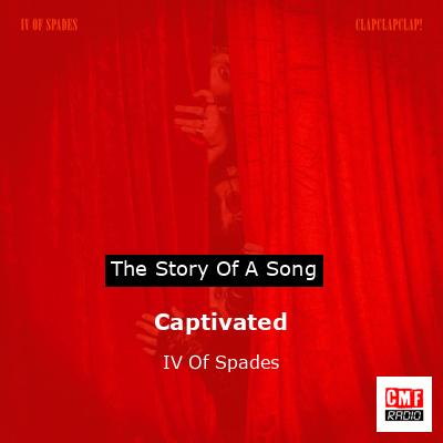 Captivated – IV Of Spades