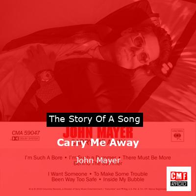 Carry Me Away – John Mayer