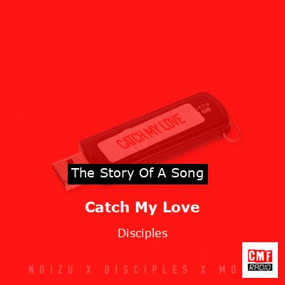 Catch My Love – Disciples
