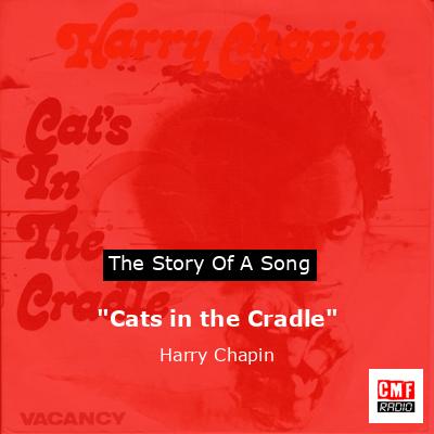 “Cats in the Cradle” – Harry Chapin