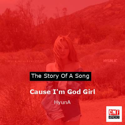 Cause I’m God Girl – HyunA