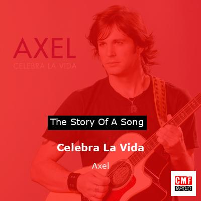 Celebra La Vida – Axel