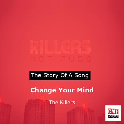 Change Your Mind – The Killers