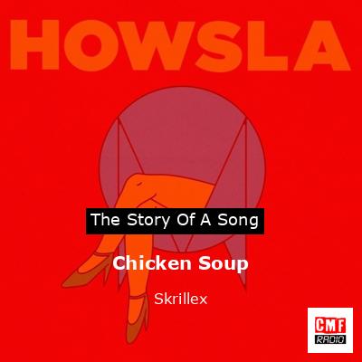 Chicken Soup – Skrillex